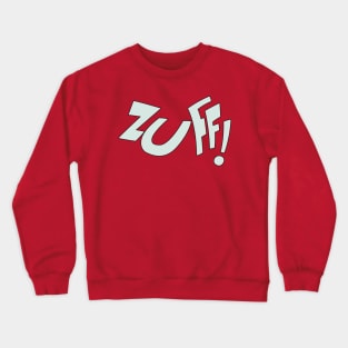 Zuff! Crewneck Sweatshirt